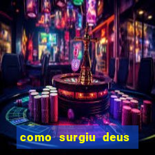 como surgiu deus segundo o espiritismo